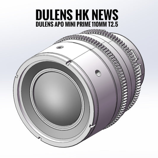 Dulens HK News - Dulens Vintage Series APO Mini Prime 110mm T2.5 - 2024/04/01 - DULENS HK
